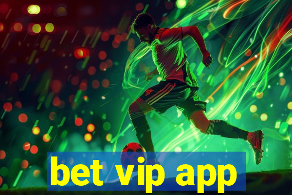 bet vip app